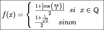 \Large\boxed{f(x)=\left\lbrace\begin{array}l \frac{1+\left|\cos\left(\frac{\pi x}{2}\right)\right|}{2}~~si~~x\in\mathbb Q \\ \frac{1+\frac{1}{\sqrt2}}{2}~~~~sinon \end{array}}